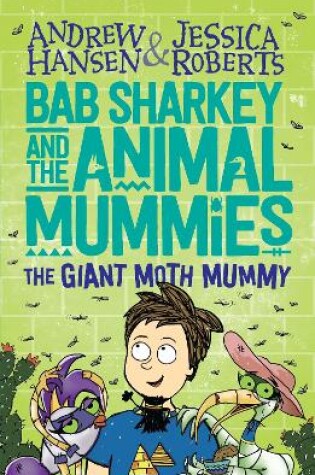 Cover of Bab Sharkey and the Animal Mummies: The Giant Moth Mummy (Book 2)