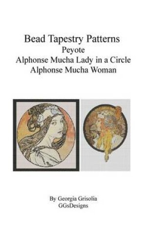 Cover of Bead Tapestry Patterns Peyote Alphonse Mucha Lady in a Circle Alphonse Mucha Woman