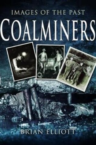 Cover of Images of the Past: Coalminers