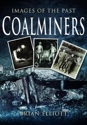 Book cover for Images of the Past: Coalminers