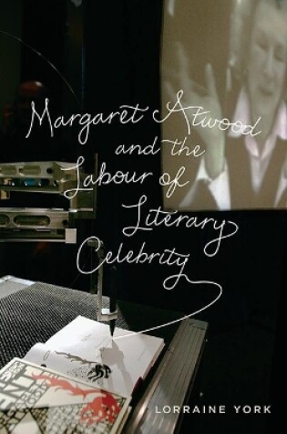 Cover of Margaret Atwood and the Labour of Literary Celebrity