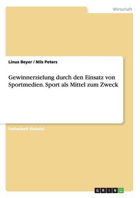 Book cover for Gewinnerzielung durch den Einsatz von Sportmedien. Sport als Mittel zum Zweck