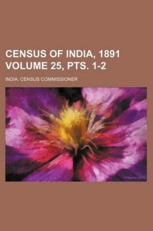 Cover of Census of India, 1891 Volume 25, Pts. 1-2