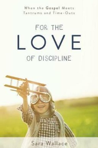 Cover of For the Love of Discipline