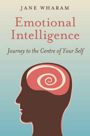 Cover of Emotional Intelligence – Journey to the Centre of Your Self