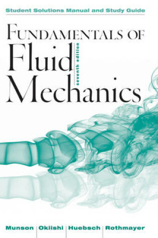 Cover of Student Solutions Manual and Student Study Guide Fundamentals of Fluid Mechanics, 7e