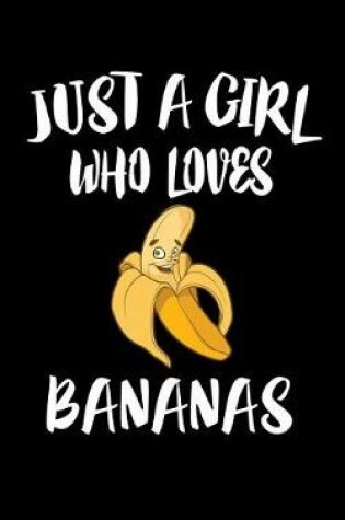 Cover of Just A Girl Who Loves Bananas