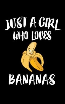 Book cover for Just A Girl Who Loves Bananas