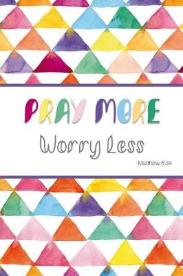 Book cover for Pray More Worry Less - Matthew 6