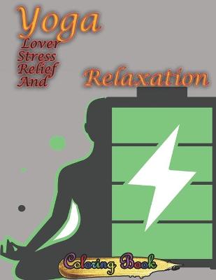 Book cover for Yoga Lover Stress Relief And Relaxation