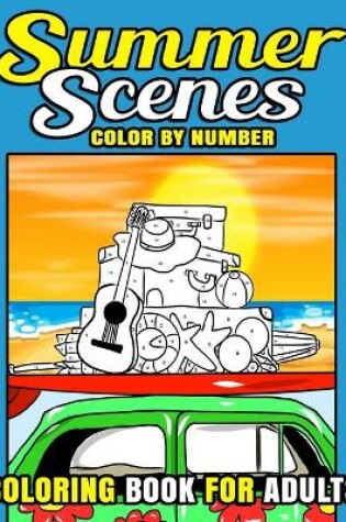 Cover of Summer Scenes Color By Number Coloring Book For Adults