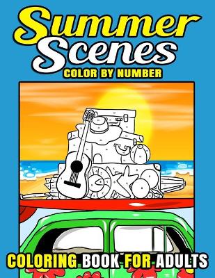 Book cover for Summer Scenes Color By Number Coloring Book For Adults