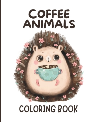 Book cover for Coffee Animals Coloring Book