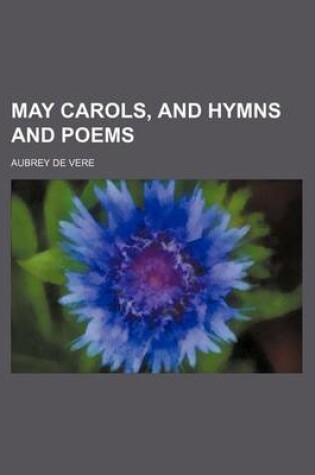 Cover of May Carols, and Hymns and Poems