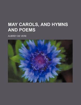 Book cover for May Carols, and Hymns and Poems