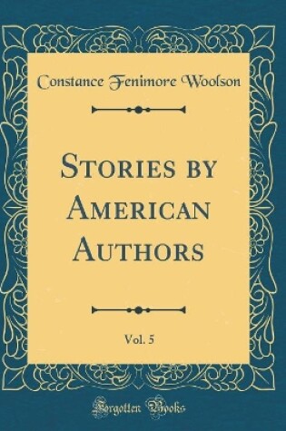 Cover of Stories by American Authors, Vol. 5 (Classic Reprint)