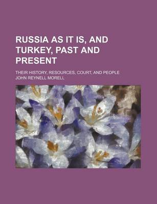 Book cover for Russia as It Is, and Turkey, Past and Present; Their History, Resources, Court, and People