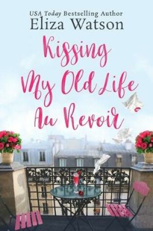 Cover of Kissing My Old Life Au Revoir