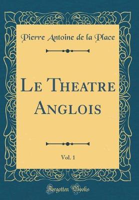 Book cover for Le Theatre Anglois, Vol. 1 (Classic Reprint)