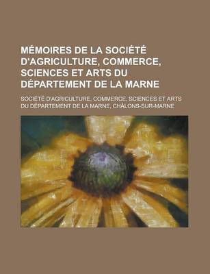 Book cover for Memoires de La Societe D'Agriculture, Commerce, Sciences Et Arts Du Departement de La Marne