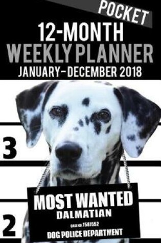 Cover of 2018 Pocket Weekly Planner - Most Wanted Dalmatian