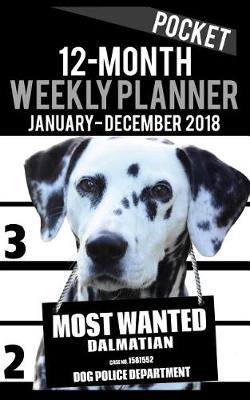 Book cover for 2018 Pocket Weekly Planner - Most Wanted Dalmatian