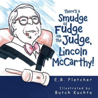Book cover for There's a Smudge of Fudge on the Judge, Lincoln Mccarthy!