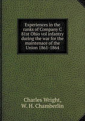 Book cover for Experiences in the ranks of Company C 81st Ohio vol infantry during the war for the maintenace of the Union 1861-1864