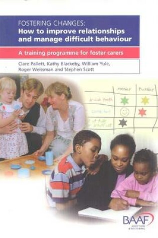 Cover of Fostering Changes - How to Improve Relationships and Manage Difficult Behaviour