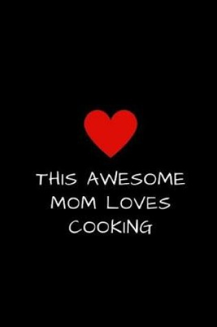 Cover of This Awesome Mom Loves Cooking