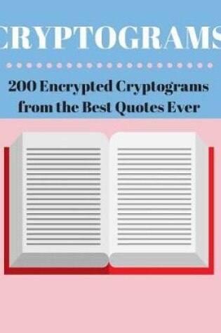 Cover of Cryptograms 200 Encrypted Cryptograms from the Best Quotes Ever