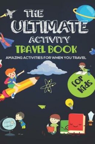 Cover of The Ultimate Activity Travel Book For Kids