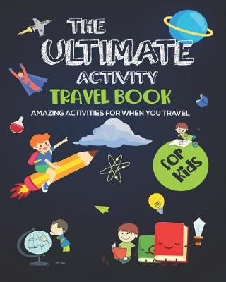 Book cover for The Ultimate Activity Travel Book For Kids