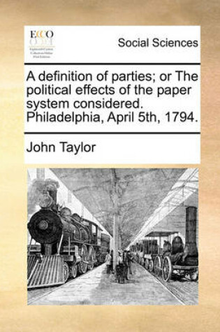 Cover of A Definition of Parties; Or the Political Effects of the Paper System Considered. Philadelphia, April 5th, 1794.