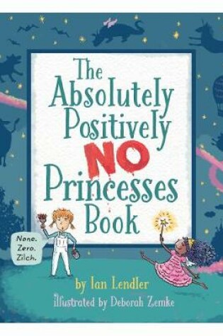 Cover of The Absolutely, Positively No Princesses Book