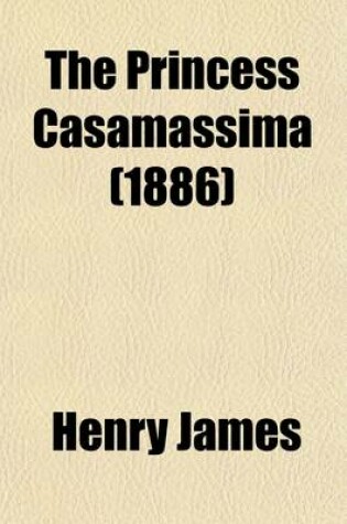Cover of The Princess Casamassima; A Novel