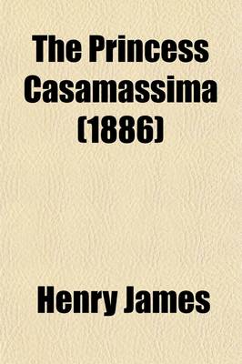 Book cover for The Princess Casamassima; A Novel