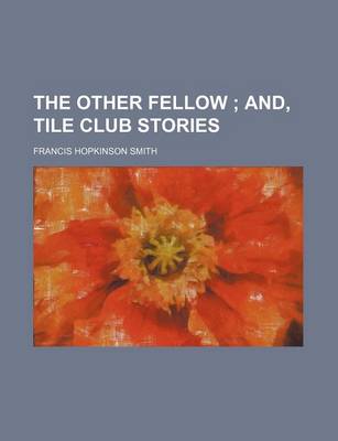 Book cover for The Other Fellow (Volume 7); And, Tile Club Stories