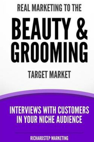 Cover of Real Marketing To The Beauty & Grooming Target Market