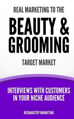 Book cover for Real Marketing To The Beauty & Grooming Target Market