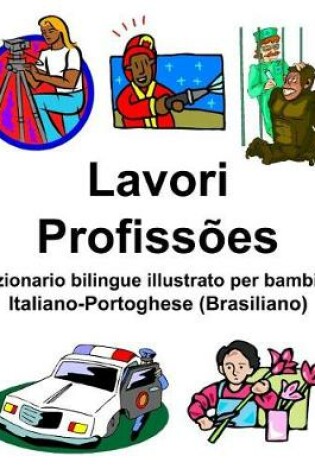 Cover of Italiano-Portoghese (Brasiliano) Lavori/Profissões Dizionario bilingue illustrato per bambini