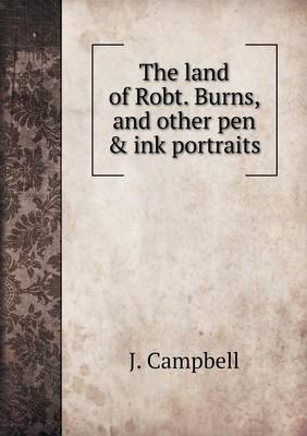 Book cover for The land of Robt. Burns, and other pen & ink portraits