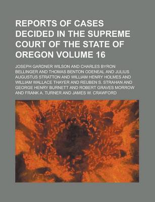 Book cover for Reports of Cases Decided in the Supreme Court of the State of Oregon Volume 16