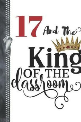 Cover of 17 And The King Of The Classroom