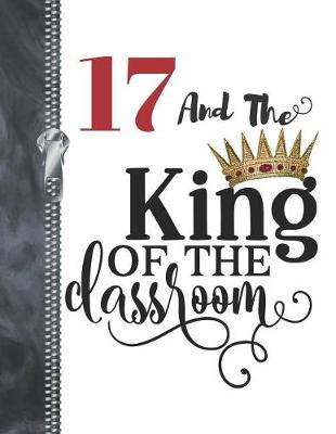 Book cover for 17 And The King Of The Classroom