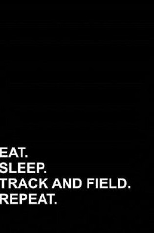 Cover of Eat Sleep Track and Field Repeat