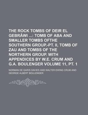 Book cover for The Rock Tombs of Deir El Gebrawi Volume 11, PT. 1; Tomb of ABA and Smaller Tombs Ofthe Southern Group.-PT. II, Tomb of Zau and Tombs of the Northern Group. with Appendices by W.E. Crum and G.A. Boulenger