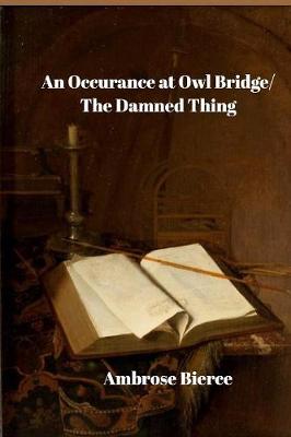 Book cover for An Occurrence at Owl Creek Bridge/ The Damned Thing