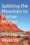 Book cover for Splitting the Mountain to Rescue Mother