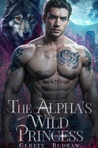 Cover of The Alpha's Wild Princess